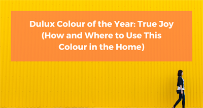 Dulux Colour of the Year: True Joy (How and Where to Use This Colour in the Home)